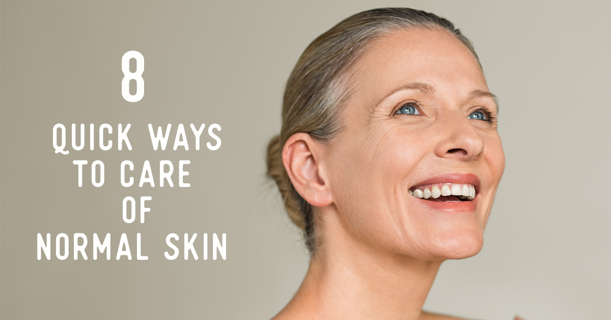 8 Sure Fire Quick Ways To Care For Normal Skin – Solvaderm