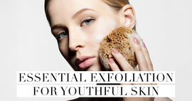 Essential Exfoliation for Youthful Skin